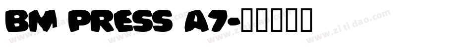 BM press A7字体转换